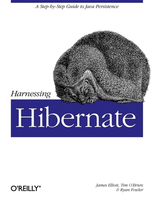 Harnessing Hibernate: Step-By-Step Guide to Jav... 0596517726 Book Cover