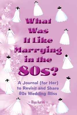 What Was It Like Marrying in the 80s?: A Journa... 1956496661 Book Cover