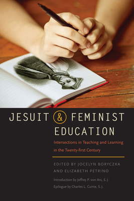 Jesuit and Feminist Education: Intersections in... 0823233316 Book Cover
