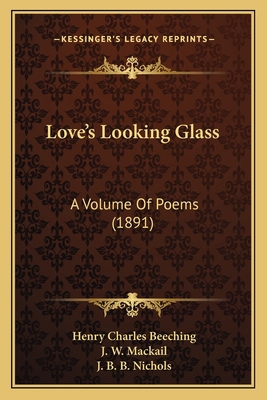 Love's Looking Glass: A Volume of Poems (1891) 1164865447 Book Cover