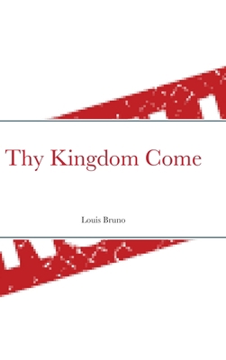 Thy Kingdom Come 1716646014 Book Cover