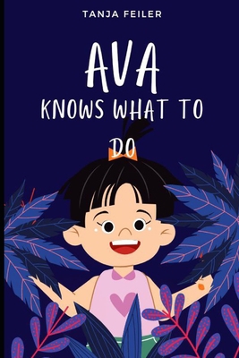 Ava knows what to do B09T8F2ZT9 Book Cover