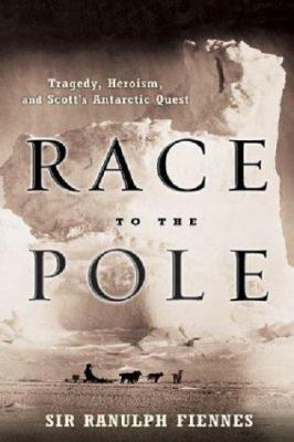 Race to the Pole: Tragedy, Heroism, and Scott's... 1401300472 Book Cover