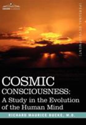 Cosmic Consciousness: A Study in the Evolution ... 1602069670 Book Cover
