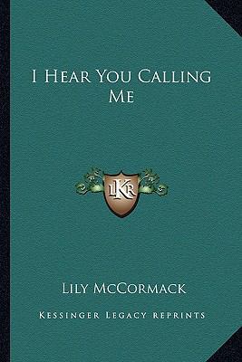 I Hear You Calling Me 1163137650 Book Cover