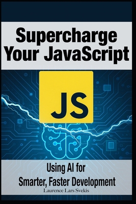 Supercharge Your JavaScript: Using AI for Smart... B0F5QKX66X Book Cover