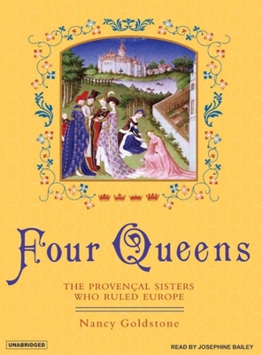 Four Queens: The Provencal Sisters Who Ruled Eu... 1400103843 Book Cover