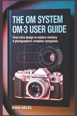 The OM System OM-3 User Guide B0F8B9MFVB Book Cover
