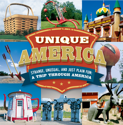 Unique America - Strange, Unusual, and Just Pla... 168022574X Book Cover