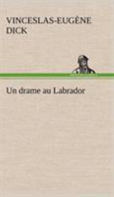 Un drame au Labrador [French] 3849141527 Book Cover