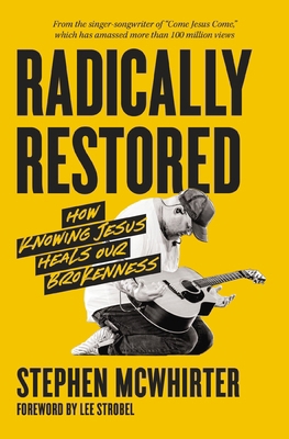 Radically Restored: How Knowing Jesus Heals Our... 0310369517 Book Cover