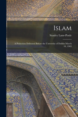 Islam: a Prelection Delivered Before the Univer... 1013827511 Book Cover