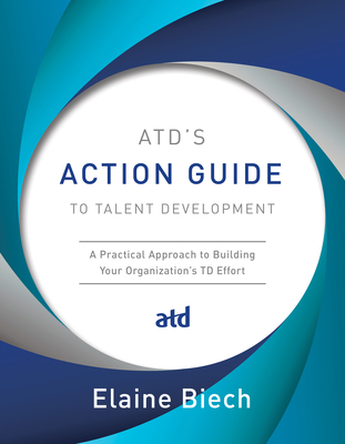 Atd's Action Guide to Talent Development: A Pra... 1949036227 Book Cover