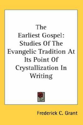 The Earliest Gospel: Studies Of The Evangelic T... 054814110X Book Cover