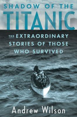 Shadow of the Titanic: The Extraordinary Storie... 1451671563 Book Cover