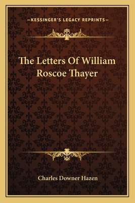 The Letters Of William Roscoe Thayer 116314990X Book Cover