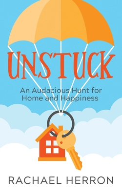 Unstuck: An Audacious Hunt for Home and Happiness 1940785707 Book Cover