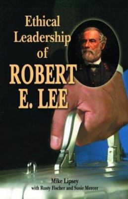 Ethical Leadership of Robert E. Lee 1589801954 Book Cover