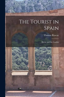 The Tourist in Spain: Biscay and the Castiles 1018291059 Book Cover