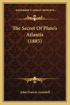 The Secret Of Plato's Atlantis (1885) 116628705X Book Cover