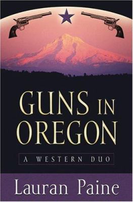 Five Star First Edition Westerns - Guns In Oreg... 1594140065 Book Cover