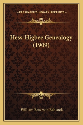 Hess-Higbee Genealogy (1909) 1166587878 Book Cover