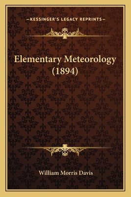 Elementary Meteorology (1894) 1164630628 Book Cover