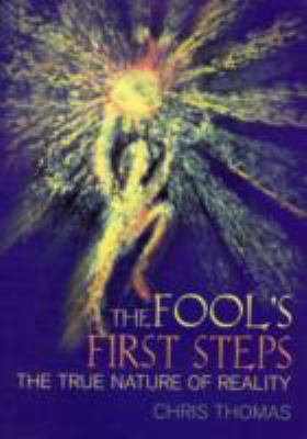 The Fool's First Steps: The True Nature of Reality 1861630727 Book Cover