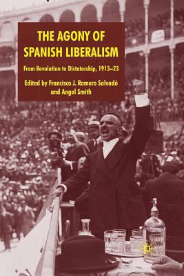 The Agony of Spanish Liberalism: From Revolutio... 1349363839 Book Cover