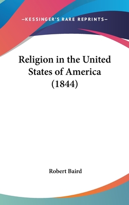 Religion in the United States of America (1844) 1162263024 Book Cover