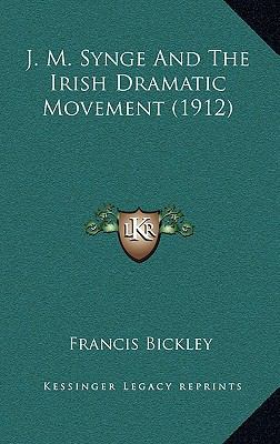 J. M. Synge And The Irish Dramatic Movement (1912) 1169048897 Book Cover