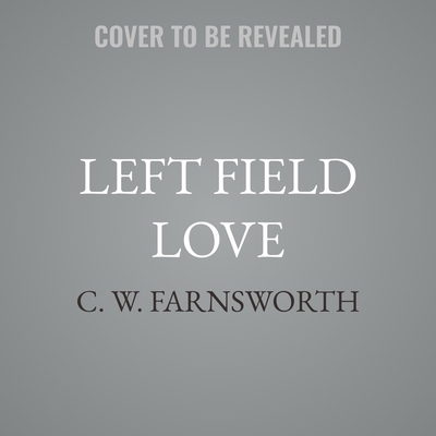 Left Field Love B0FC6P37X2 Book Cover