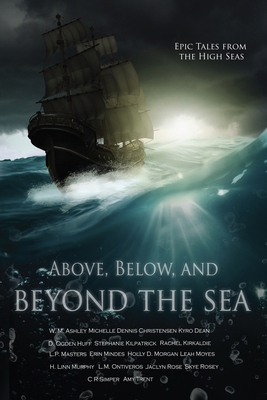 Above, Below, and Beyond the Sea B0DGLRQ7P3 Book Cover