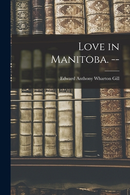 Love in Manitoba. -- 1014819377 Book Cover