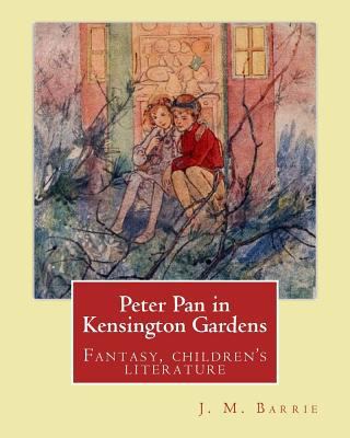 Peter Pan in Kensington Gardens. By: J. M. Barr... 1542955785 Book Cover