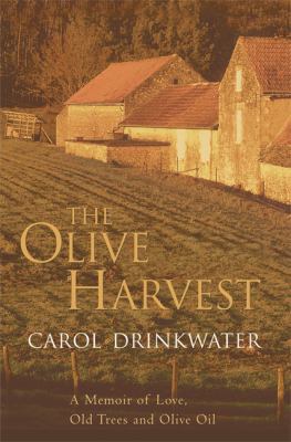 The olive harvest: a memoir of love, old trees,... 0297847805 Book Cover