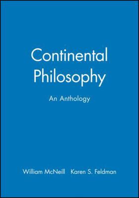 Continental Philosophy: An Anthology 1557867003 Book Cover