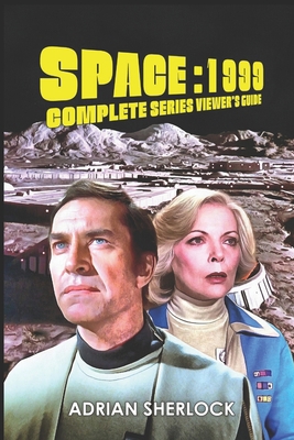 Space: 1999 Complete Series Viewer's Guide: Col... B0BRYXZLC7 Book Cover