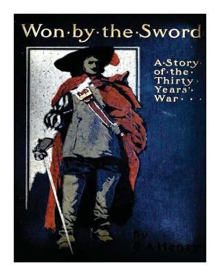 Won by the sword; a tales of the Thirty Years' ... 1522987592 Book Cover