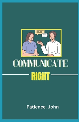 Communicate Right: How to talk to anyone, the e...            Book Cover