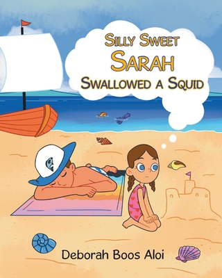 Silly Sweet Sarah Swallowed a Squid B0GF49R9ZT Book Cover