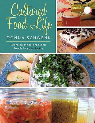 Cultured Food Life: Learn to Make Probiotic Foo... 1452535221 Book Cover