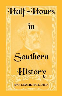 Half-Hours in Southern History 1585499889 Book Cover