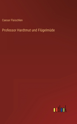 Professor Hardtmut und Flügelmüde [German] 336849967X Book Cover