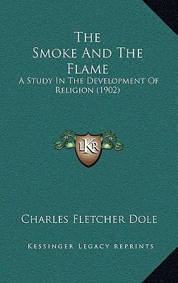 The Smoke And The Flame: A Study In The Develop... 1167206061 Book Cover