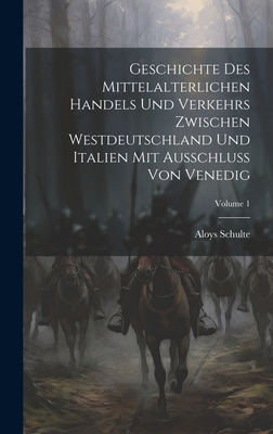 Geschichte Des Mittelalterlichen Handels Und Ve... [German] 1020336226 Book Cover