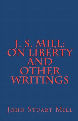 J. S. Mill: 'On Liberty' and Other Writings 1453621547 Book Cover