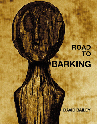 David Bailey: Road to Barking 3958298990 Book Cover