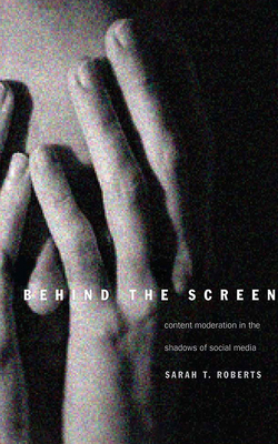 Behind the Screen: Content Moderation in the Sh... 1713541378 Book Cover