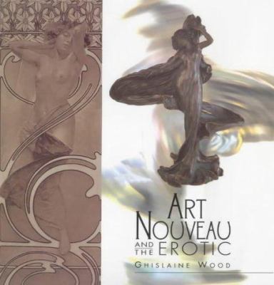 Art Nouveau and the Erotic 1851772952 Book Cover